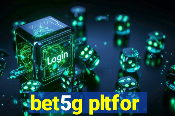 bet5g pltfor